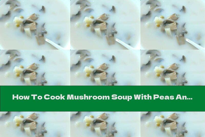 How To Cook Mushroom Soup With Peas And Potatoes - Recipe