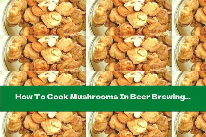 How To Cook Mushrooms In Beer Brewing - Recipe