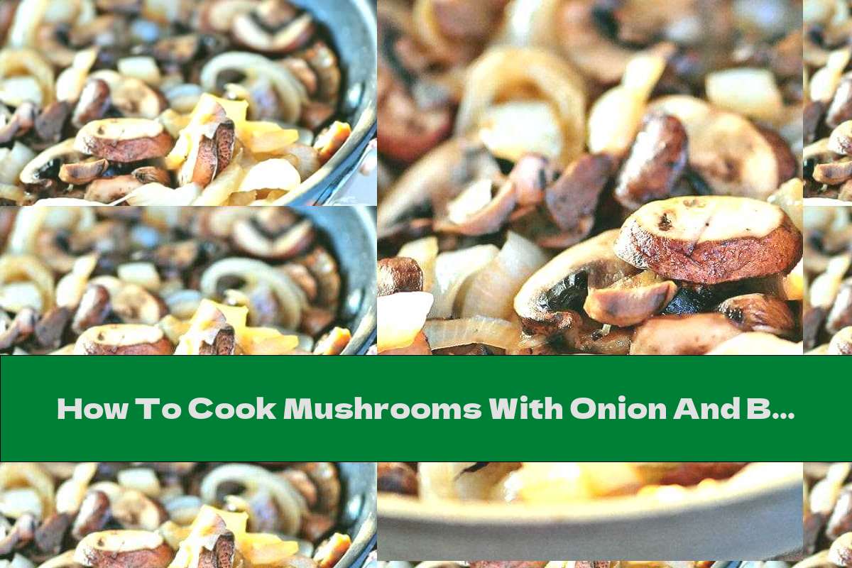 How To Cook Mushrooms With Onion And Butter In A Pan - Recipe