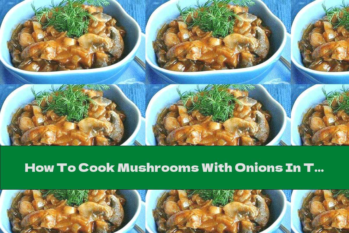 How To Cook Mushrooms With Onions In Tomato Sauce Recipe This Nutrition