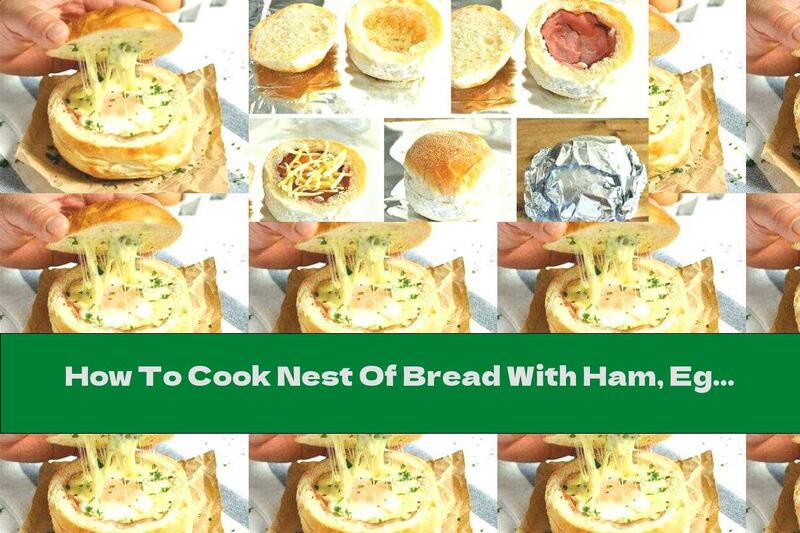 How To Cook Nest Of Bread With Ham, Egg And Cheese - Recipe