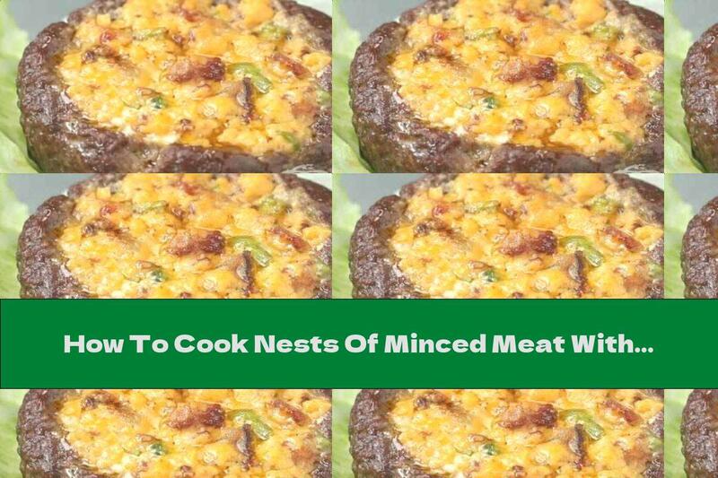 How To Cook Nests Of Minced Meat With Spicy Cheddar And Bacon Filling - Recipe