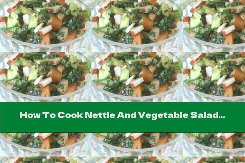How To Cook Nettle And Vegetable Salad With Garlic And Lemon - Recipe
