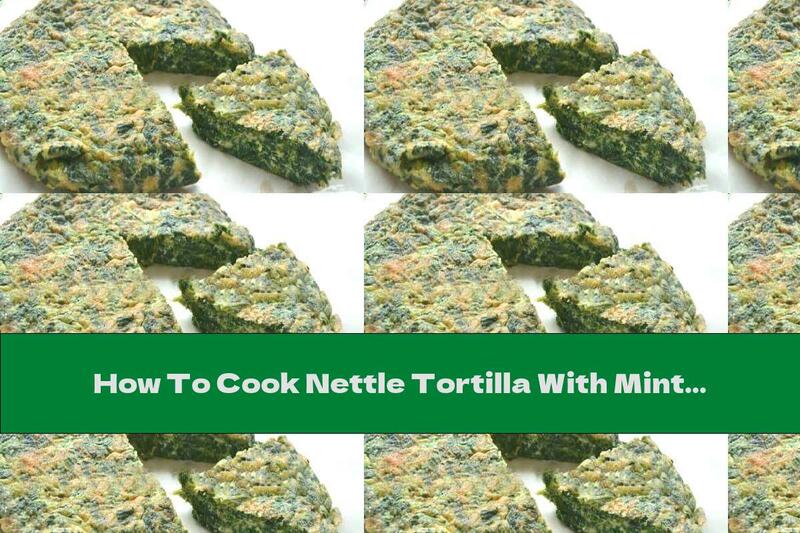 How To Cook Nettle Tortilla With Mint - Recipe