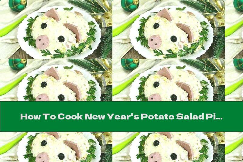 How To Cook New Year's Potato Salad Piglet With Eggs, Sausage And Mayonnaise - Recipe