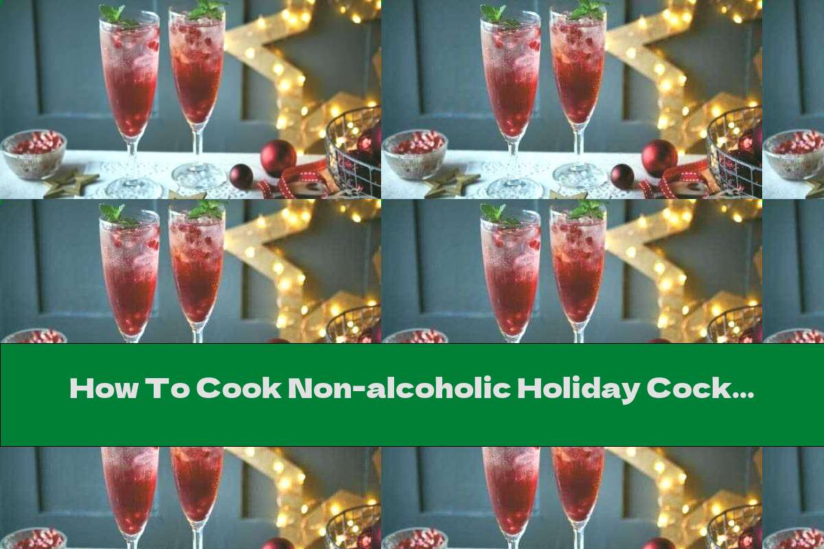 How To Cook Non-alcoholic Holiday Cocktail With Pomegranate - Recipe