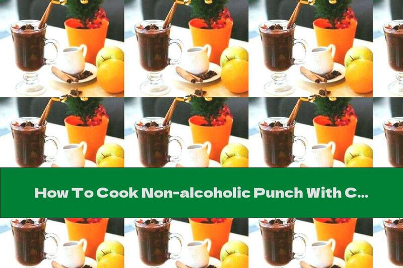 How To Cook Non-alcoholic Punch With Cinnamon And Ginger - Recipe