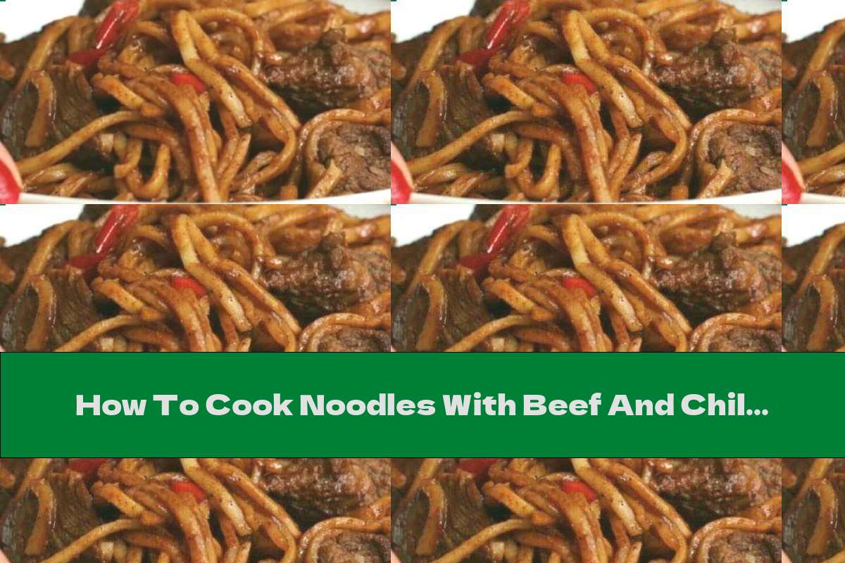 How To Cook Noodles With Beef And Chili - Recipe