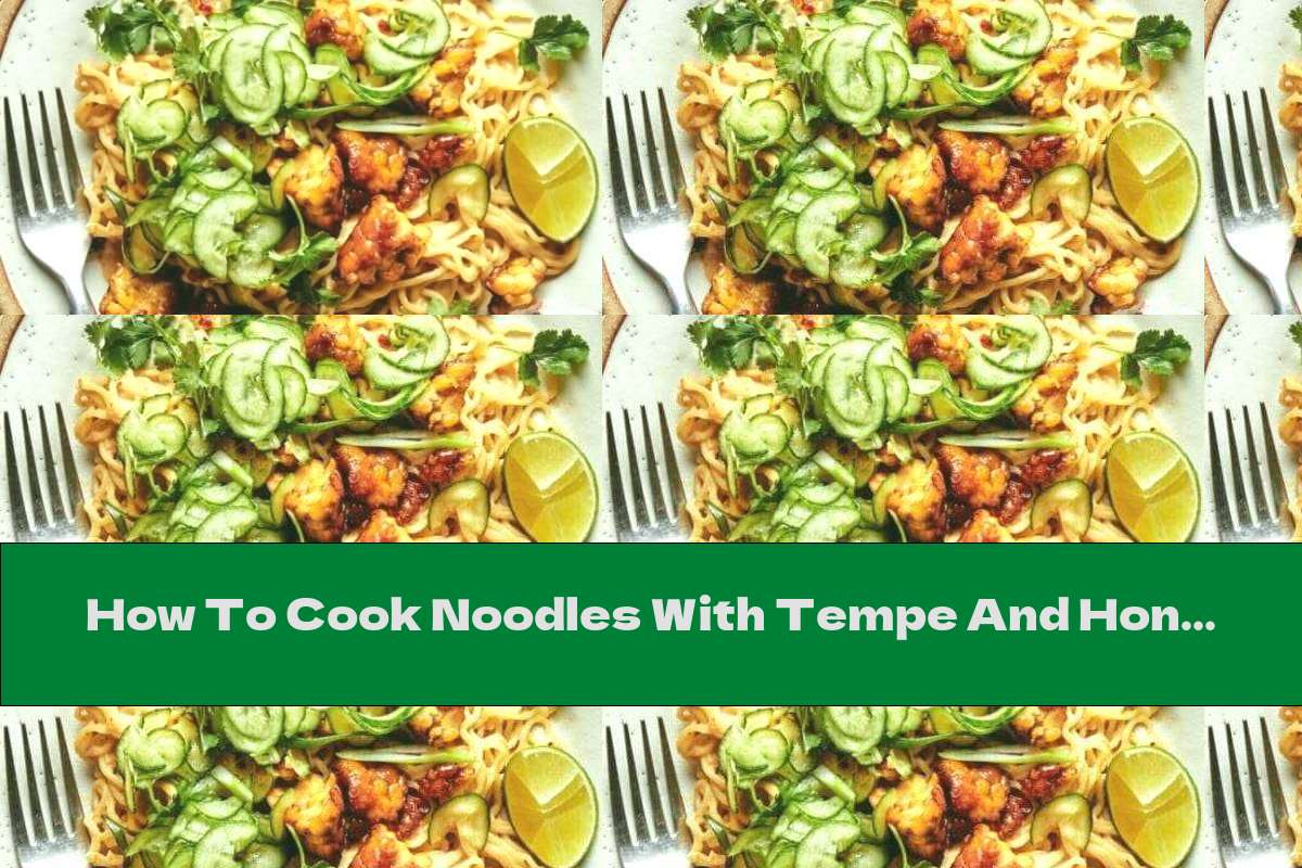 How To Cook Noodles With Tempe And Honey - Recipe