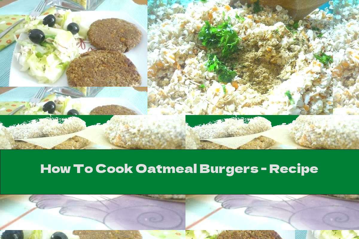 How To Cook Oatmeal Burgers Recipe This Nutrition