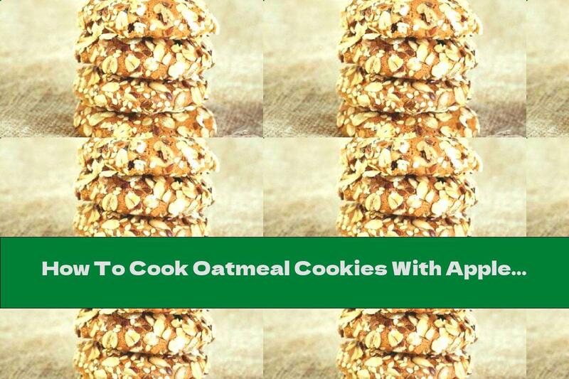 How To Cook Oatmeal Cookies With Apples, Honey, Seeds And Nuts - Recipe