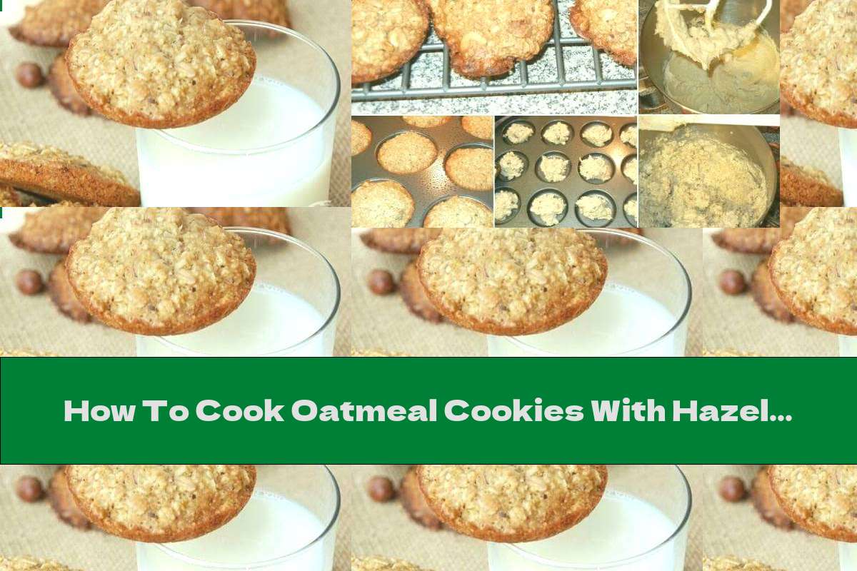 How To Cook Oatmeal Cookies With Hazelnuts And Honey - Recipe