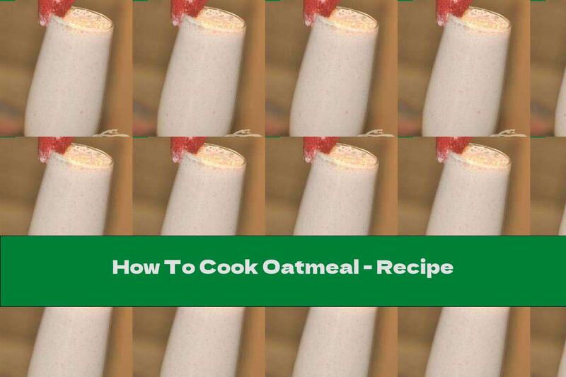 How To Cook Oatmeal - Recipe