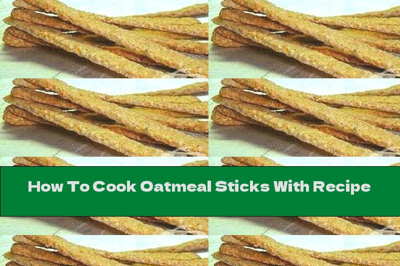 How To Cook Oatmeal Sticks With Recipe