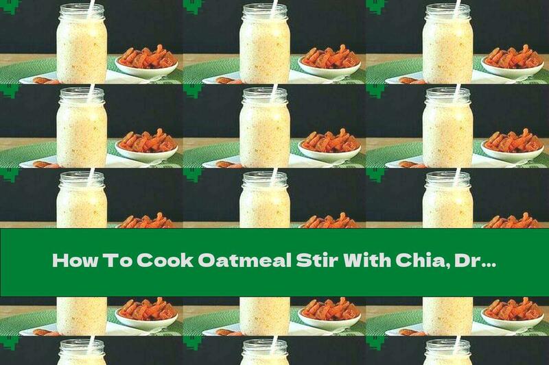 How To Cook Oatmeal Stir With Chia, Dried Apricots And Honey - Recipe