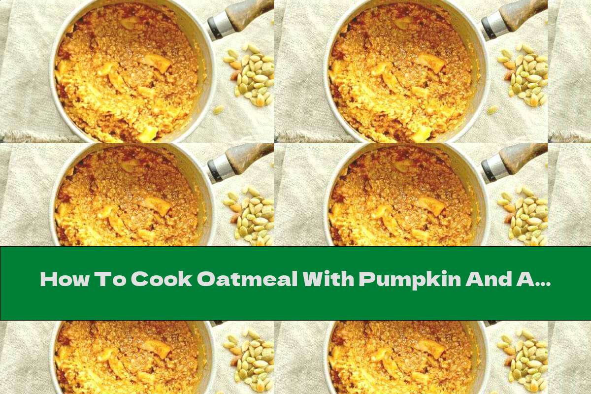 How To Cook Oatmeal With Pumpkin And Apple - Recipe