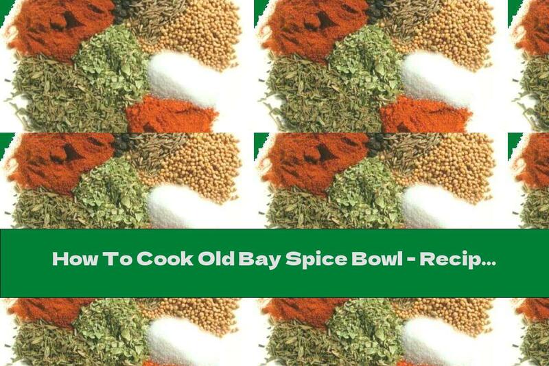 How To Cook Old Bay Spice Bowl - Recipe