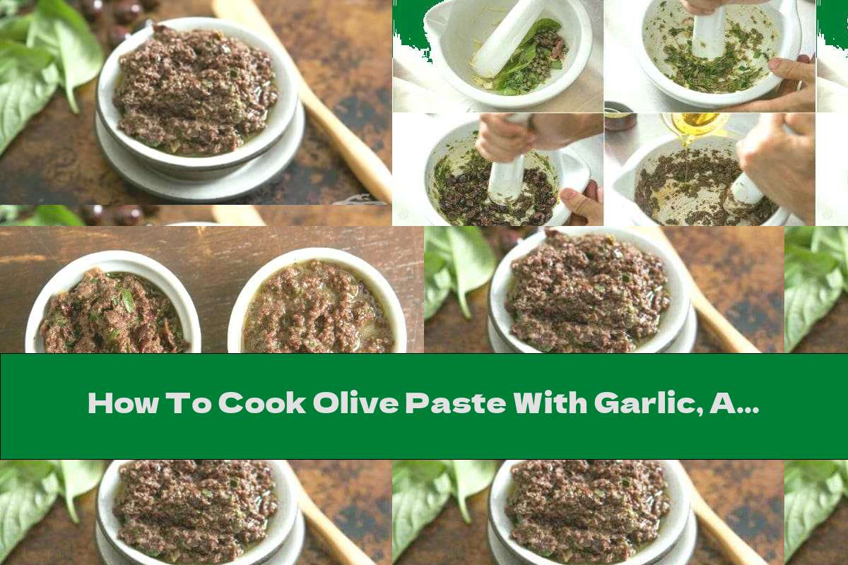 How To Cook Olive Paste With Garlic, Anchovies And Capers Recipe This Nutrition