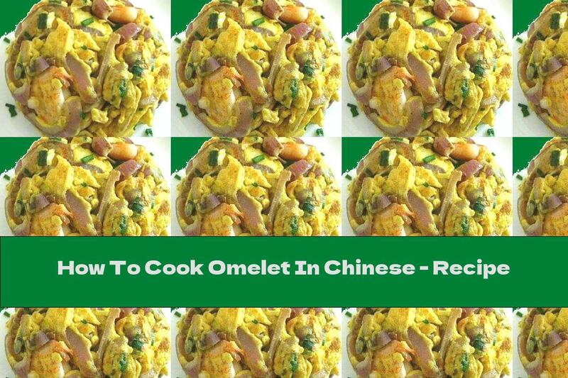 How To Cook Omelet In Chinese - Recipe