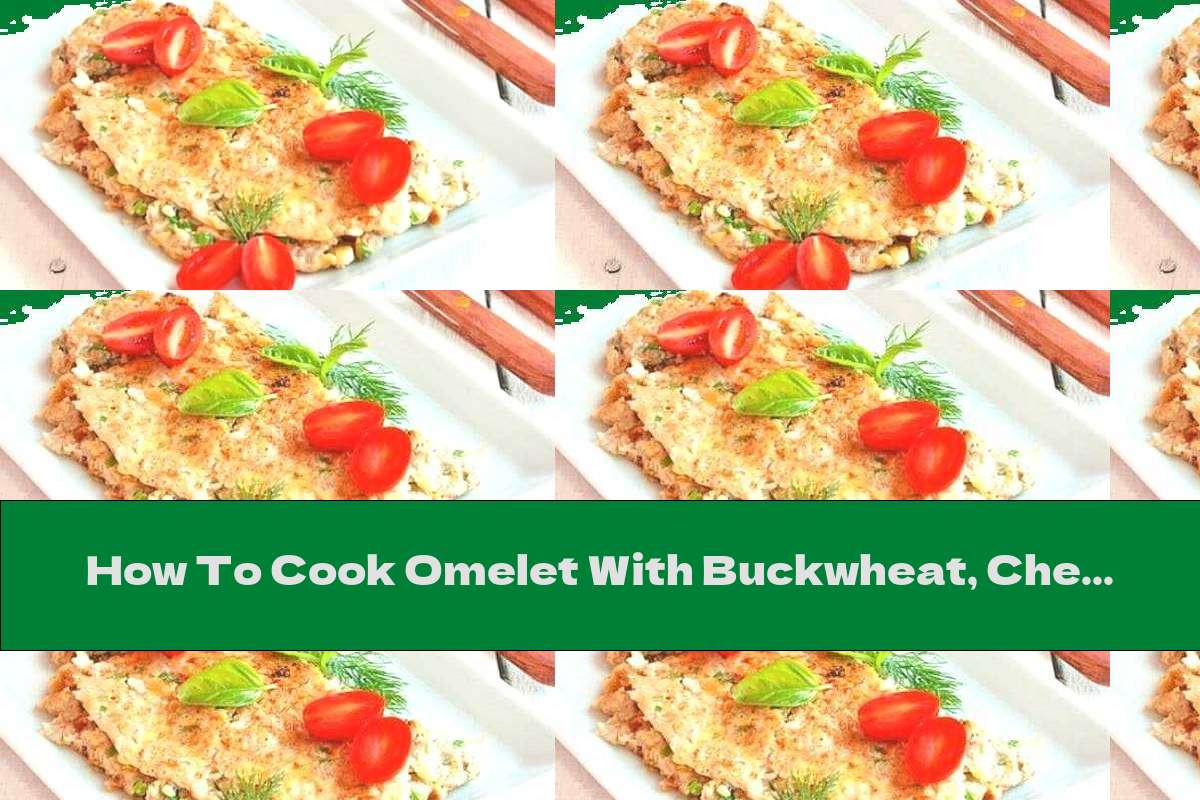How To Cook Omelet With Buckwheat, Cheese And Green Onions - Recipe
