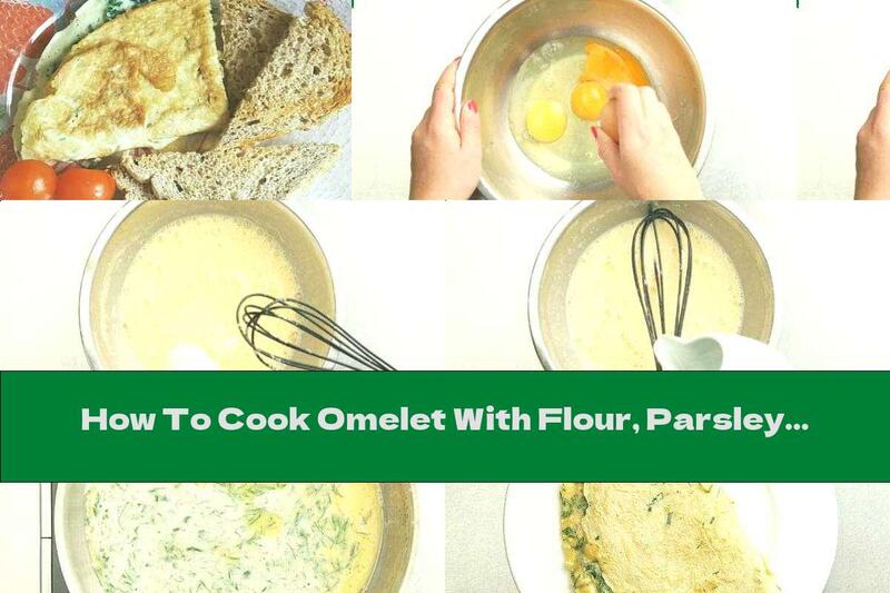 How To Cook Omelet With Flour, Parsley And Garlic - Recipe