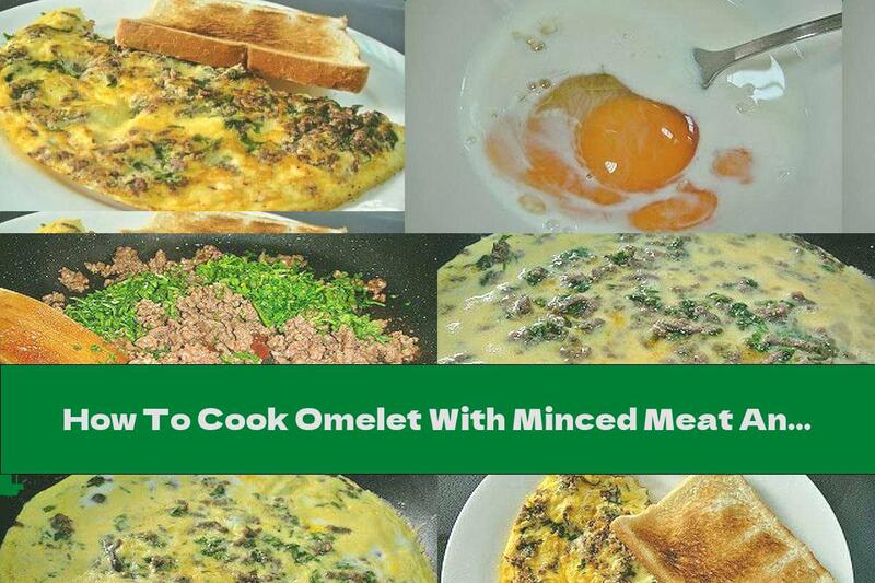How To Cook Omelet With Minced Meat And Parsley - Recipe