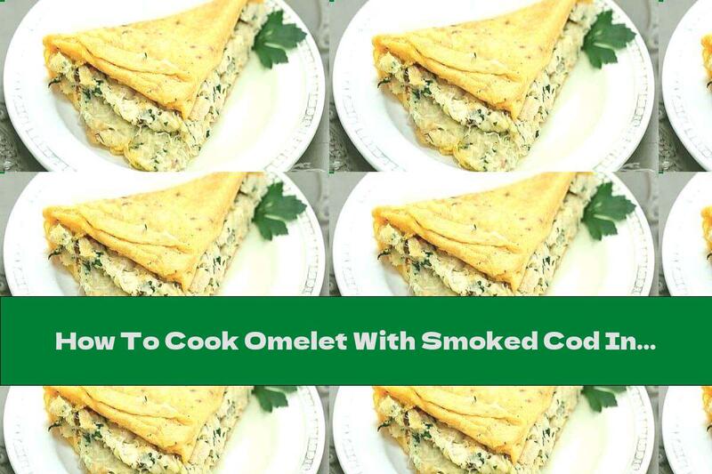 How To Cook Omelet With Smoked Cod In Milk Sauce And Parmesan - Recipe