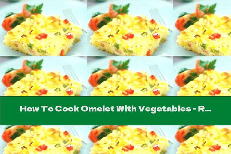 How To Cook Omelet With Vegetables - Recipe