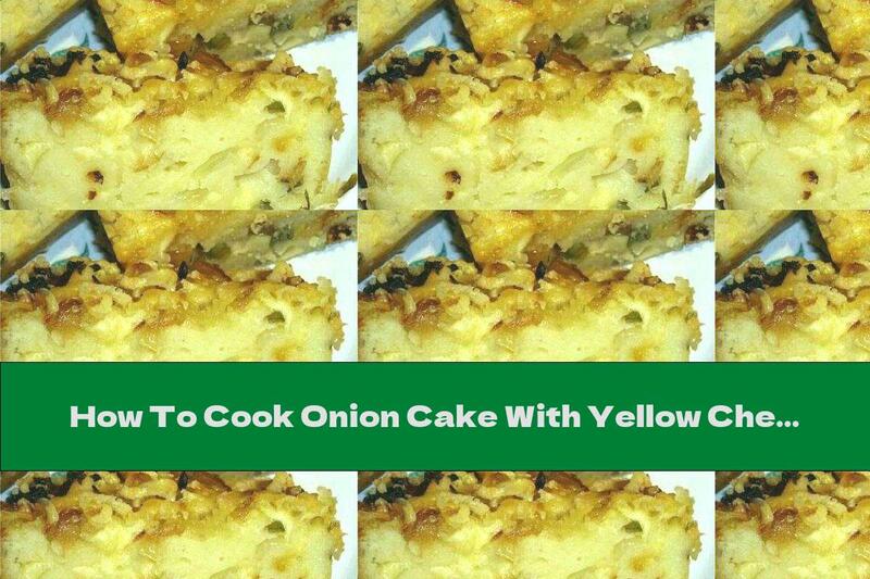 How To Cook Onion Cake With Yellow Cheese - Recipe