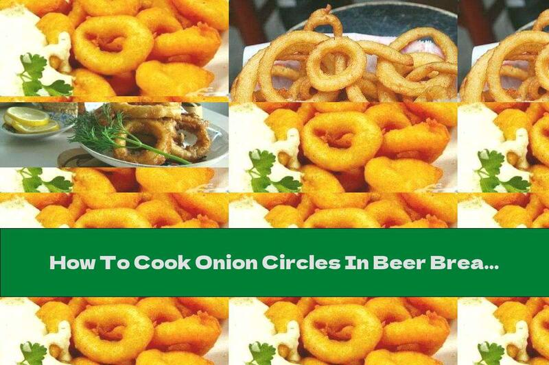 How To Cook Onion Circles In Beer Breading - Recipe