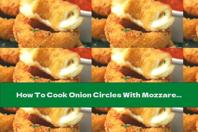 How To Cook Onion Circles With Mozzarella In Crispy Breadcrumbs - Recipe