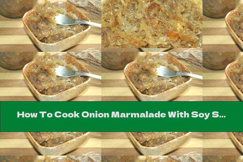 How To Cook Onion Marmalade With Soy Sauce - Recipe