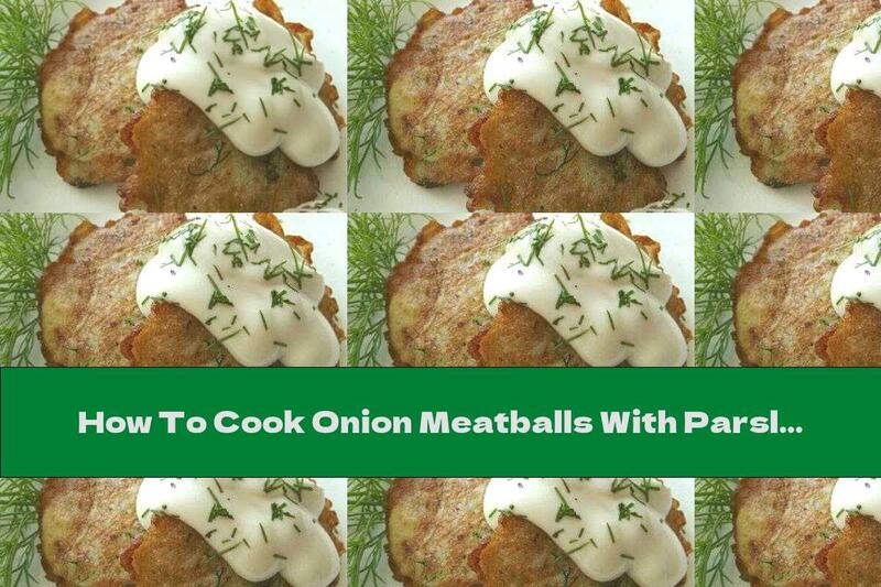 How To Cook Onion Meatballs With Parsley And Celery - Recipe