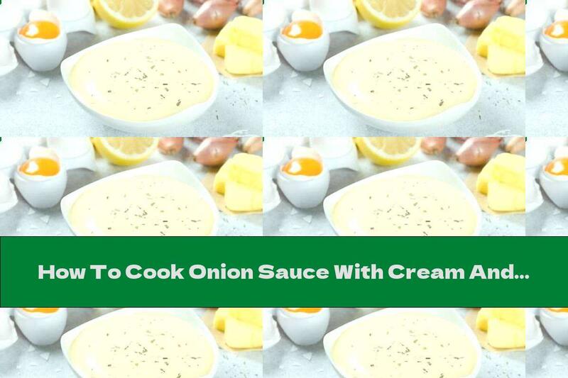 How To Cook Onion Sauce With Cream And Mustard - Recipe