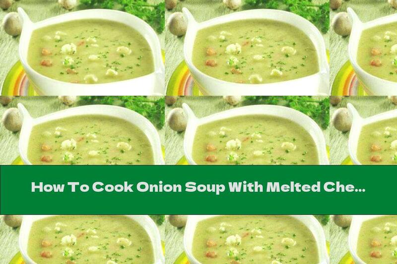 How To Cook Onion Soup With Melted Cheese - Recipe