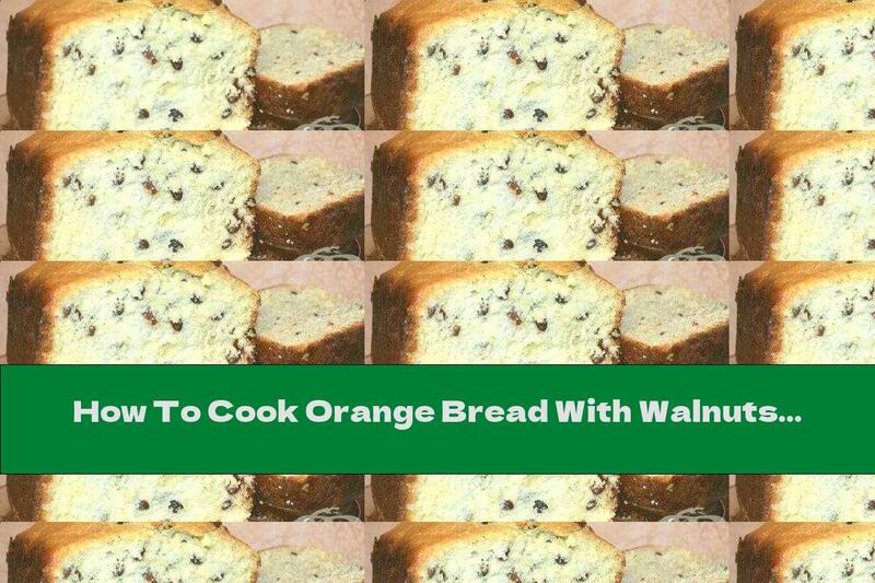 How To Cook Orange Bread With Walnuts And Candied Fruit (for Bakery) - Recipe