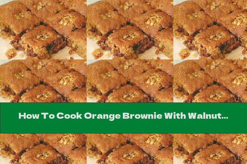 How To Cook Orange Brownie With Walnuts - Recipe