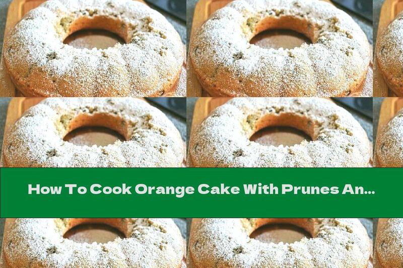 How To Cook Orange Cake With Prunes And Hazelnuts - Recipe