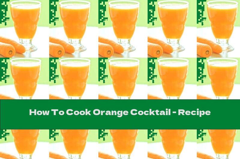 How To Cook Orange Cocktail - Recipe
