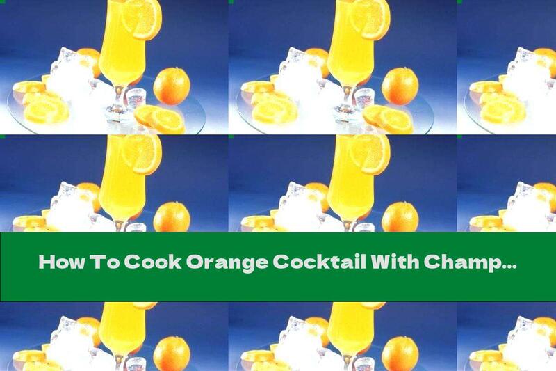 How To Cook Orange Cocktail With Champagne And White Wine - Recipe