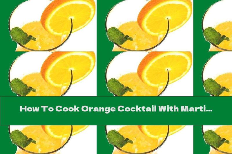 How To Cook Orange Cocktail With Martini - Recipe
