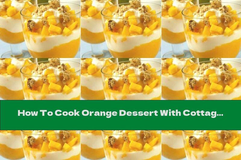 How To Cook Orange Dessert With Cottage Cheese And Walnuts - Recipe