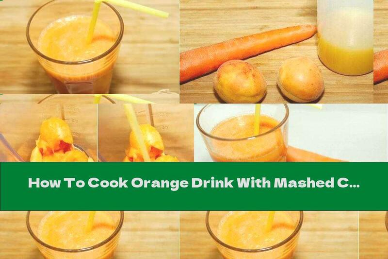 How To Cook Orange Drink With Mashed Carrots And Apricots - Recipe