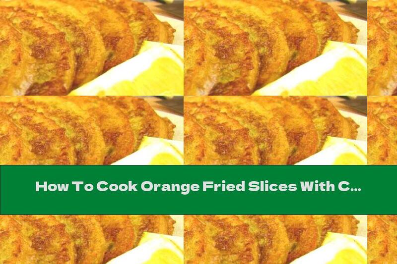 How To Cook Orange Fried Slices With Cinnamon - Recipe