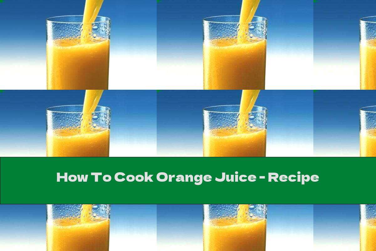 How To Cook Orange Juice - Recipe