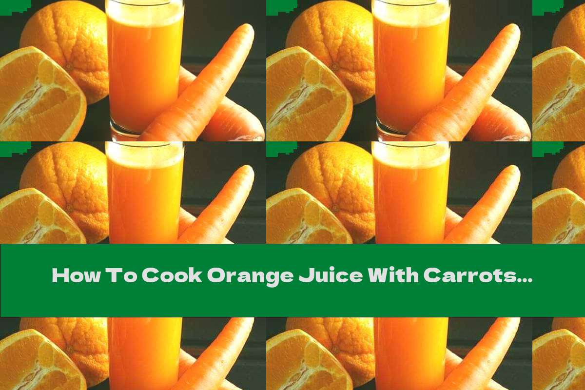 How To Cook Orange Juice With Carrots And Apple Recipe This Nutrition