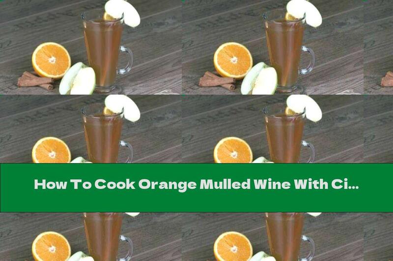 How To Cook Orange Mulled Wine With Cinnamon - Recipe