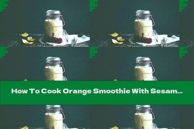 How To Cook Orange Smoothie With Sesame Milk And Cinnamon - Recipe