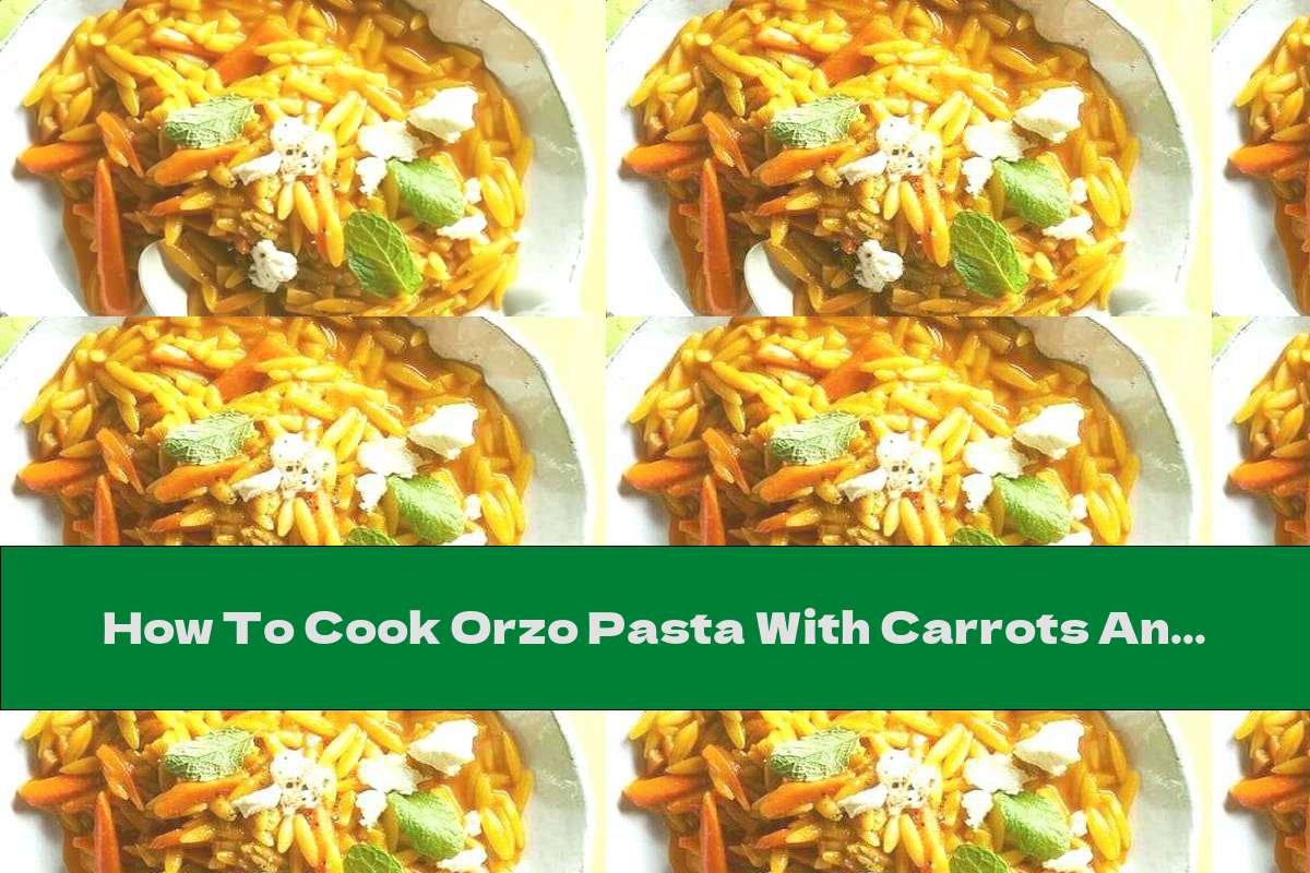How To Cook Orzo Pasta With Carrots And Cheese - Recipe
