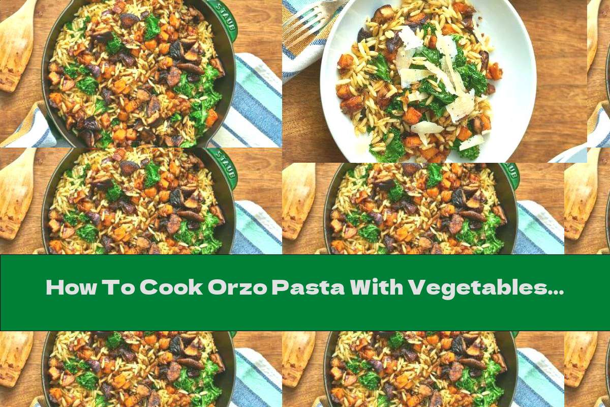 How To Cook Orzo Pasta With Vegetables - Recipe